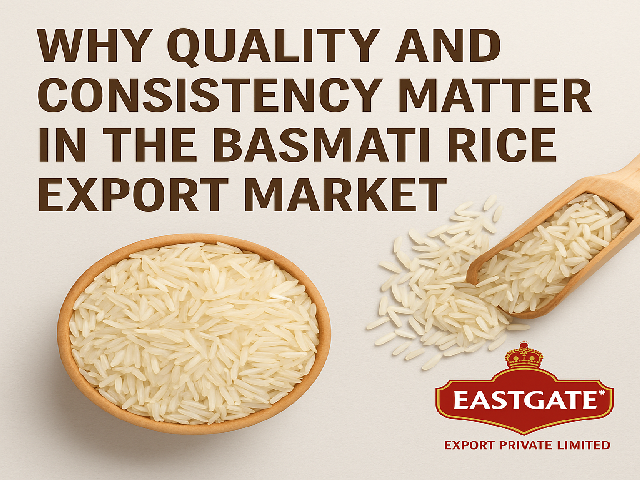 لماذا تُعدّ الجودة والاتساق أمرًا بالغ الأهمية في سوق تصدير أرز بسمتي؟